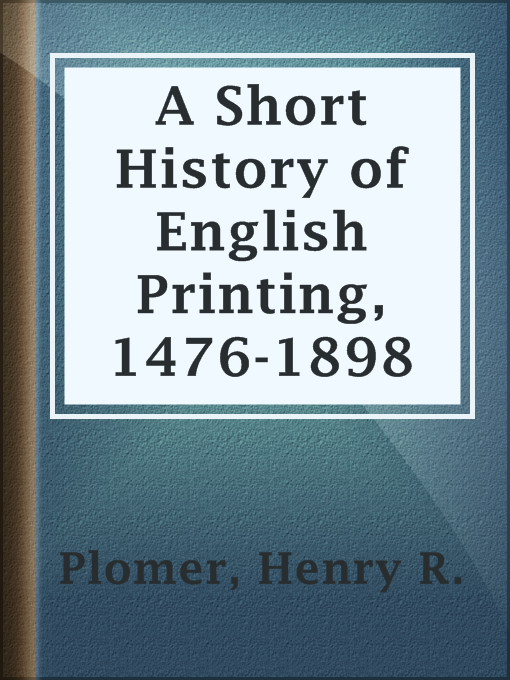 Title details for A Short History of English Printing, 1476-1898 by Henry R. Plomer - Available